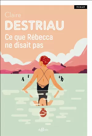 Claire Michaud-Destriau – Ce que Rébecca ne disait pas